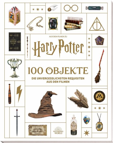 Harry Potter - 100 Objekte - Die Unvergesslichsten Requisiten aus den Filmen