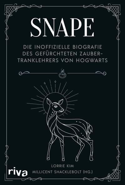 Harry Potter - Snape - Die inoffizielle Biografie des gefürchteten Zaubertranklehrers von Hogwarts